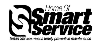 HOME OF SMARTSERVICE SMART SERVICE MEANS TIMELY PREVENTIVE MAINTENANCE