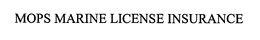 MOPS MARINE LICENSE INSURANCE