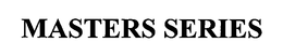 MASTERS SERIES