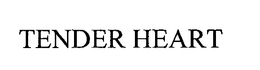 TENDER HEART