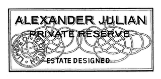ALEXANDER JULIAN PRIVATE RESERVE ESTATE DESIGNED LIMITED EDITION