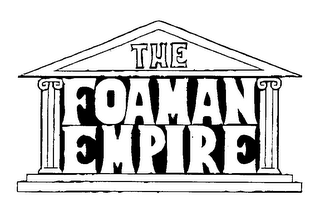 THE FOAMAN EMPIRE