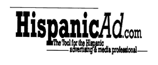 HISPANIC AD.COM THE TOOL FOR THE HISPANIC ADVERTISING & MEDIA PROFESSIONAL