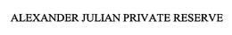 ALEXANDER JULIAN PRIVATE RESERVE