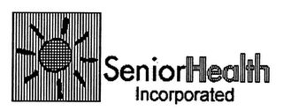 SENIORHEALTH INCORPORATED