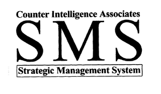 SMS COUNTER INTELLIGENCE ASSOCIATES STRATEGIC MANAGEMENT SYSTEM