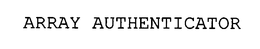 ARRAY AUTHENTICATOR