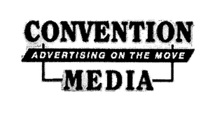 CONVENTION MEDIA ADVERTISING ON THE MOVE