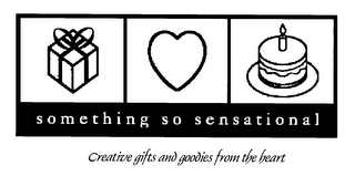 SOMETHING SO SENSATIONAL CREATIVE GIFTS AND GOODIES FROM THE HEART