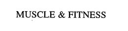 MUSCLE & FITNESS