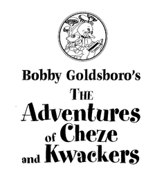 BOBBY GOLDSBORO'S THE ADVENTURES OF CHEZE AND KWACKERS