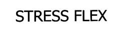 STRESS FLEX