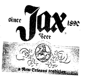 JAX BEER SINCE 1890 NEW ORLEANS TRADITION