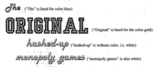 THE ORIGINAL HUSHED UP MONOPOLY GAMES