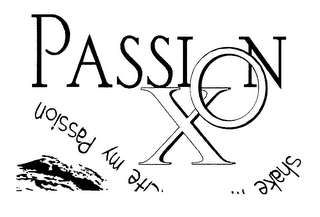 PASSION XO SHAKE ... TE MY PASSION