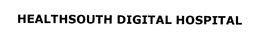 HEALTHSOUTH DIGITAL HOSPITAL