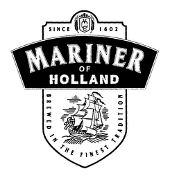 MARINER OF HOLLAND BREWED IN THE FINEST TRADITION SINCE 1602