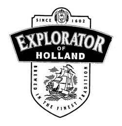 EXPLORATOR OF HOLLAND SINCE 1602 BREWED IN THE FINEST TRADITION