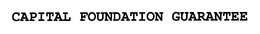 CAPITAL FOUNDATION GUARANTEE
