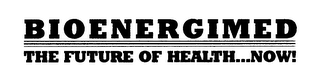 BIOENERGIMED THE FUTURE OF HEALTH...NOW!