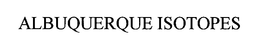 ALBUQUERQUE ISOTOPES