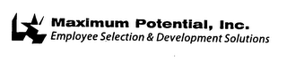 MAXIMUM POTENTIAL, INC. EMPLOYEE SELECTION & DEVELOPMENT SOLUTIONS