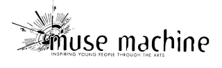 MUSE MACHINE INSPIRING YOUNG PEOPLE THROUGH THE ARTS