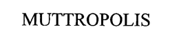 MUTTROPOLIS