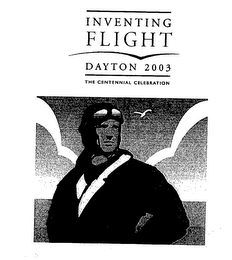 INVENTNG FLIGHT DAYTON 2003 THE CENTENNIAL CELEBRATION