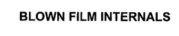 BLOWN FILM INTERNALS