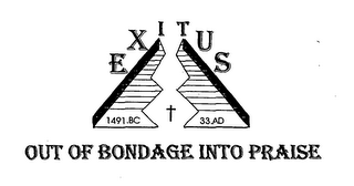 EXITUS 1491.BC 33.AD OUT OF BONDAGE INTO PRAISE