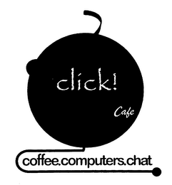 CLICK! CAFE COFFEE.COMPUTERS.CHAT