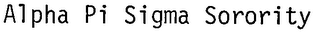 ALPHA PI SIGMA SORORITY