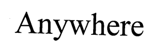 ANYWHERE