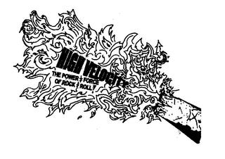 HIGH VELOCITY - THE POWER & FORCE OF ROCK & ROLL!