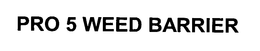PRO 5 WEED BARRIER