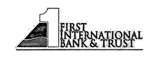 1 FIRST INTERNATIONAL BANK & TRUST