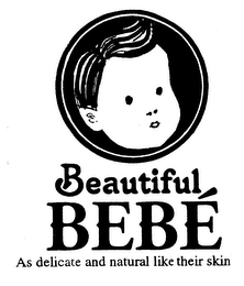 BEAUTIFUL BEBE AS DELICATE AND NATURAL LIKE THEIR SKIN