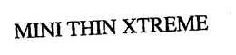 MINI THIN XTREME
