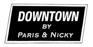 DOWNTOWN BY PARIS & NICKY