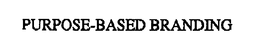 PURPOSE-BASED BRANDING