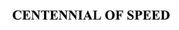 CENTENNIAL OF SPEED