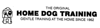 THE ORIGINAL HOME DOG TRAINING GENTLE TRAINING AT THE HOME SINCE 1962
