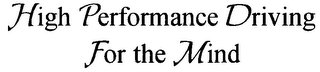 HIGH PERFORMANCE DRIVING FOR THE MIND