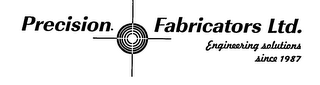 PRECISION FABRICATORS LTD. ENGINEERING SOLUTIONS SINCE 1987