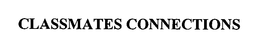 CLASSMATES CONNECTIONS
