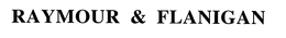 RAYMOUR & FLANIGAN