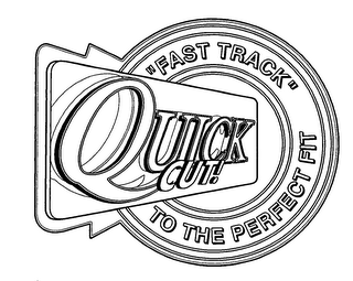 QUICK CUT! "FAST TRACK" TO THE PERFECT FIT