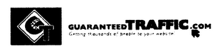 GT GUARANTEEDTRAFFIC.COM GETTING THOUSANDS OF PEOPLE TO YOUR WEBSITE!