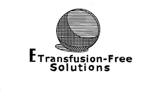 ETRANSFUSION-FREE SOLUTIONS